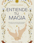 Entiende tu magia - Lydia Ilussia