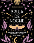 Bruja de noche: Hechizos y encantamientos para dominar la magia de la noche