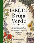 El jardín de la bruja verde: Tu guía completa para crear y cultivar un jardín mágico