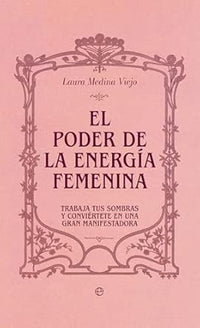 El poder de la energía femenina - Laura Medina