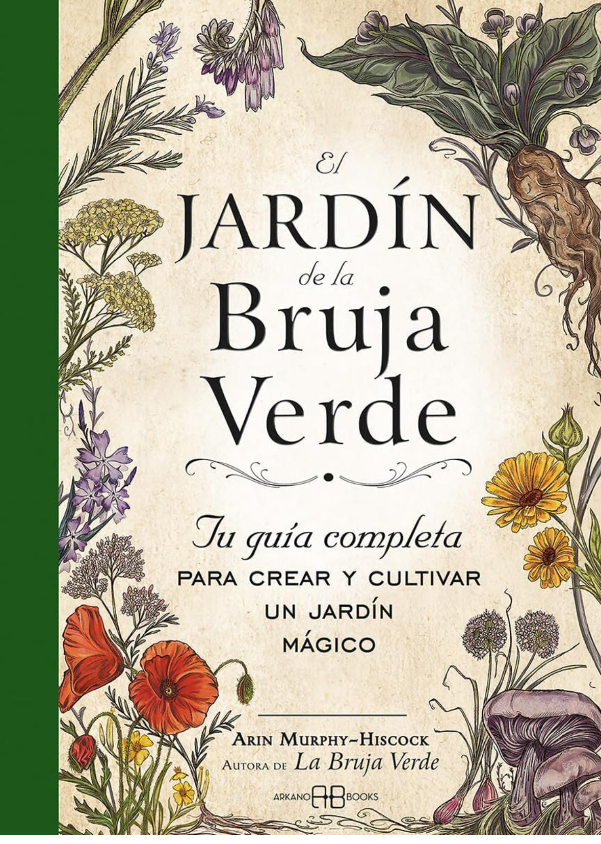 El jardín de la bruja verde: Tu guía completa para crear y cultivar un jardín mágico
