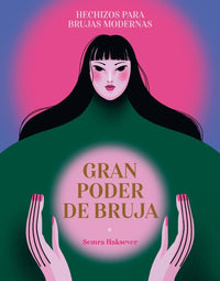Gran poder de bruja: Hechizos para brujas modernas