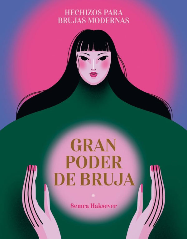 Gran poder de bruja: Hechizos para brujas modernas