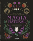 Guía de la bruja del bosque, MAGIA NATURAL ,: Conecte con su mundo interior utilizando ingredientes que podrá encontrar en su cocina o en la naturaleza - GreenWitchArt