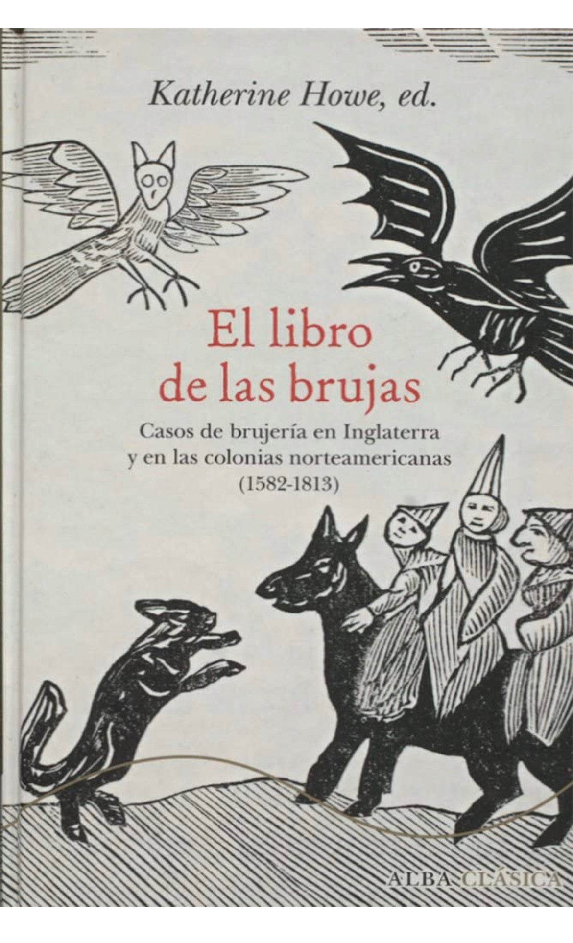 Katherine Howe El libro de las brujas: Casos de brujería en Inglaterra y en las colonias norteamericanas (1582-1813) - GreenWitchArt